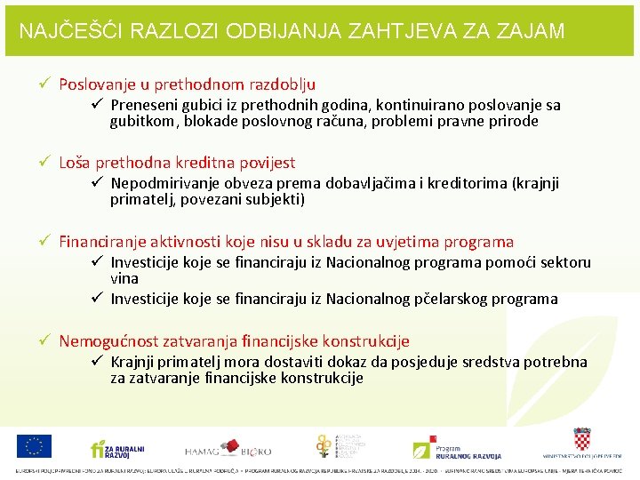 NAJČEŠĆI RAZLOZI ODBIJANJA ZAHTJEVA ZA ZAJAM ü Poslovanje u prethodnom razdoblju ü Preneseni gubici