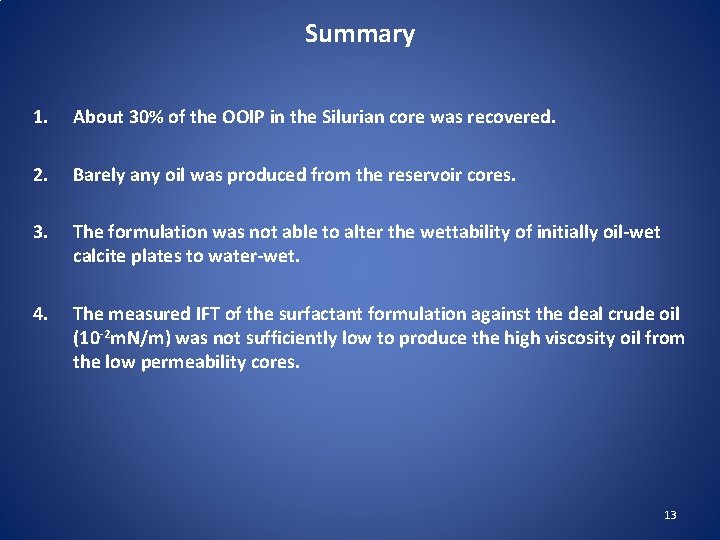 Summary 1. About 30% of the OOIP in the Silurian core was recovered. 2.