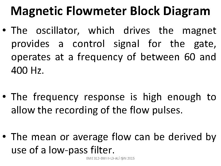 Magnetic Flowmeter Block Diagram • The oscillator, which drives the magnet provides a control