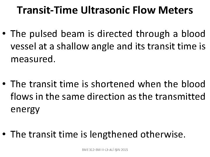 Transit-Time Ultrasonic Flow Meters • The pulsed beam is directed through a blood vessel