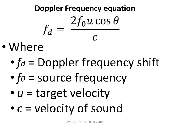 Doppler Frequency equation • Where • fd = Doppler frequency shift • f 0