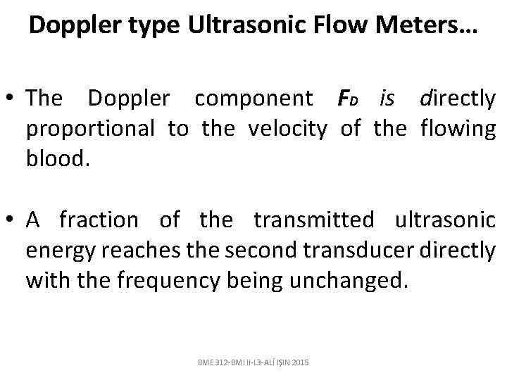 Doppler type Ultrasonic Flow Meters… • The Doppler component FD is directly proportional to