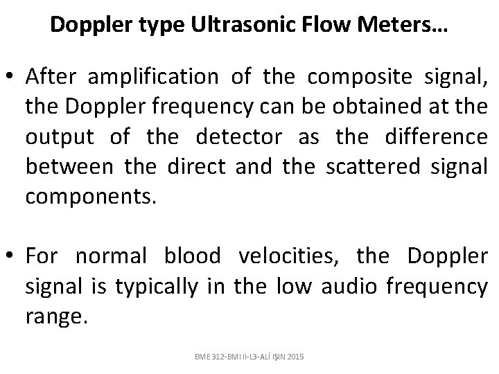 Doppler type Ultrasonic Flow Meters… • After amplification of the composite signal, the Doppler