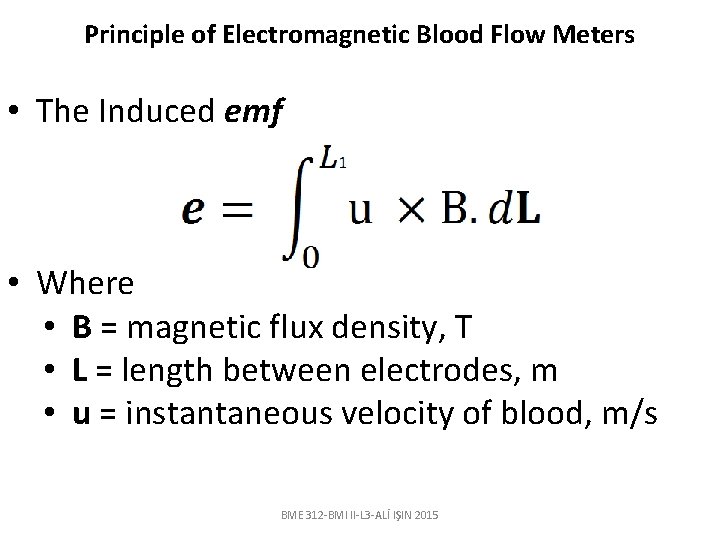 Principle of Electromagnetic Blood Flow Meters • The Induced emf • Where • B