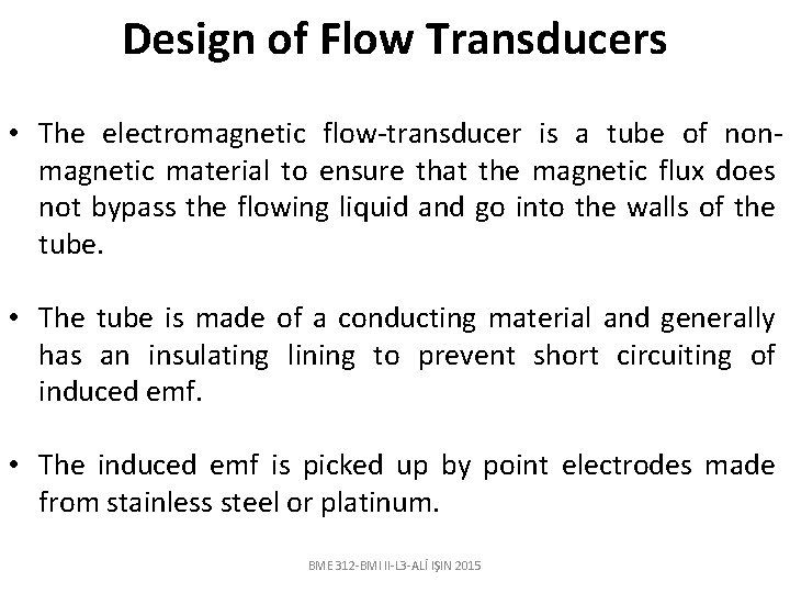 Design of Flow Transducers • The electromagnetic flow-transducer is a tube of nonmagnetic material