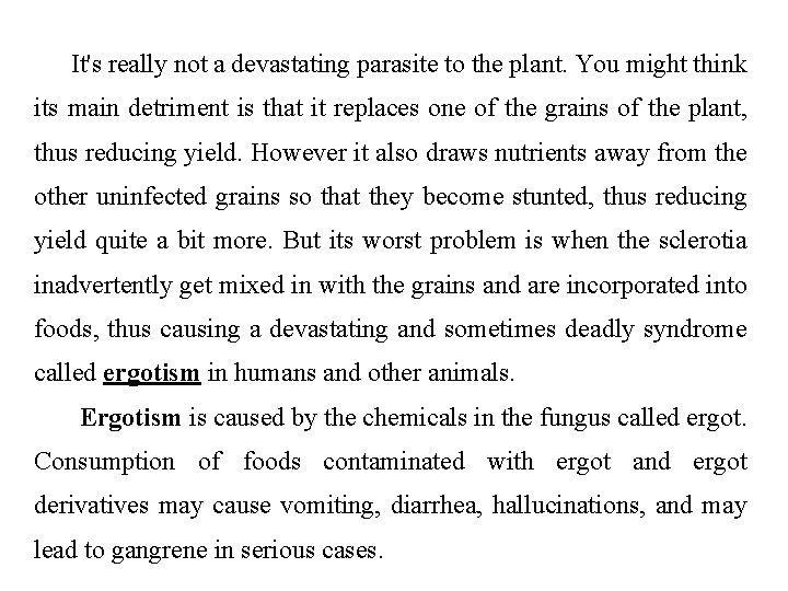 It's really not a devastating parasite to the plant. You might think its main