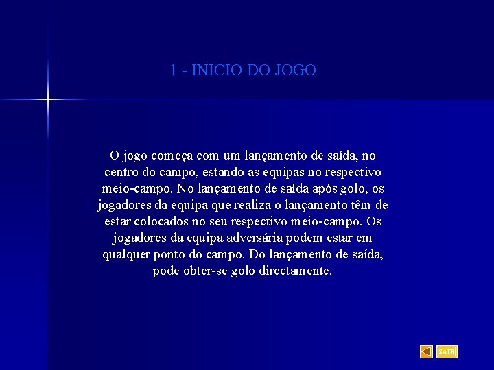 1 - INICIO DO JOGO O jogo começa com um lançamento de saída, no