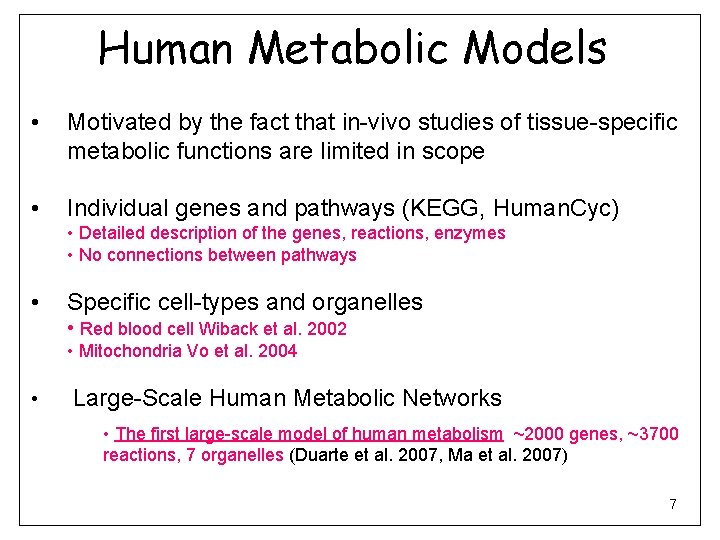 Human Metabolic Models • Motivated by the fact that in-vivo studies of tissue-specific metabolic