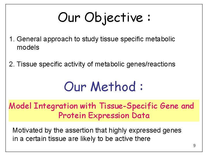 Our Objective : 1. General approach to study tissue specific metabolic models 2. Tissue