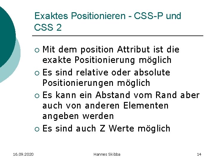 Exaktes Positionieren - CSS-P und CSS 2 Mit dem position Attribut ist die exakte