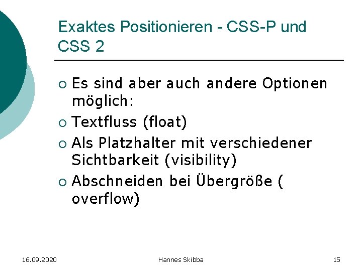 Exaktes Positionieren - CSS-P und CSS 2 Es sind aber auch andere Optionen möglich: