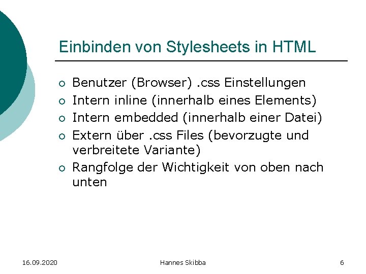 Einbinden von Stylesheets in HTML ¡ ¡ ¡ 16. 09. 2020 Benutzer (Browser). css