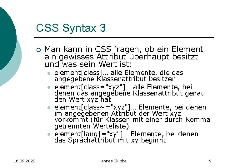 CSS Syntax 3 ¡ Man kann in CSS fragen, ob ein Element ein gewisses