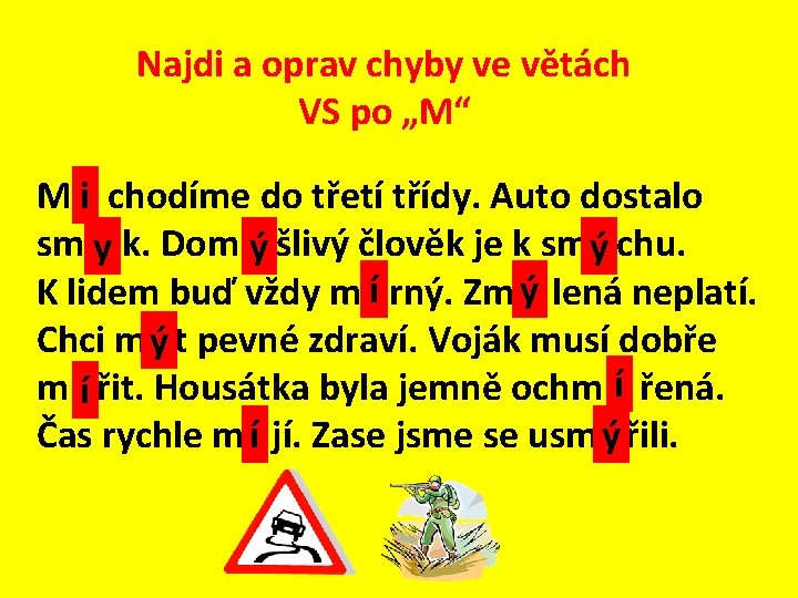 Najdi a oprav chyby ve větách VS po „M“ M yi chodíme do třetí