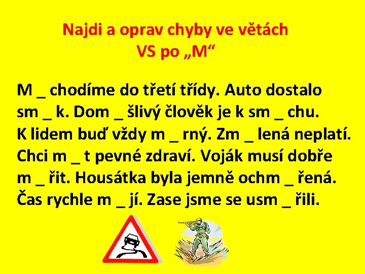 Najdi a oprav chyby ve větách VS po „M“ M _ chodíme do třetí