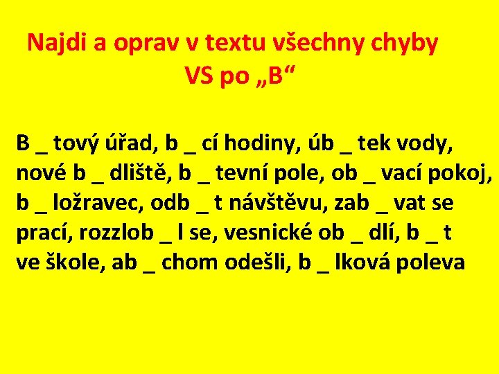 Najdi a oprav v textu všechny chyby VS po „B“ B _ tový úřad,