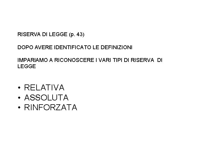 RISERVA DI LEGGE (p. 43) DOPO AVERE IDENTIFICATO LE DEFINIZIONI IMPARIAMO A RICONOSCERE I