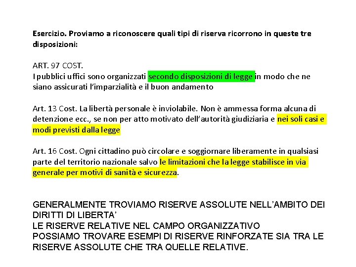 Esercizio. Proviamo a riconoscere quali tipi di riserva ricorrono in queste tre disposizioni: ART.