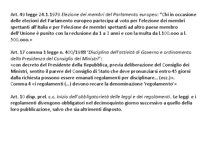 Art. 49 legge 24. 1. 1979 Elezione dei membri del Parlamento europeo: “Chi in