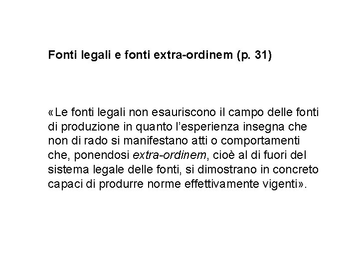 Fonti legali e fonti extra-ordinem (p. 31) «Le fonti legali non esauriscono il campo