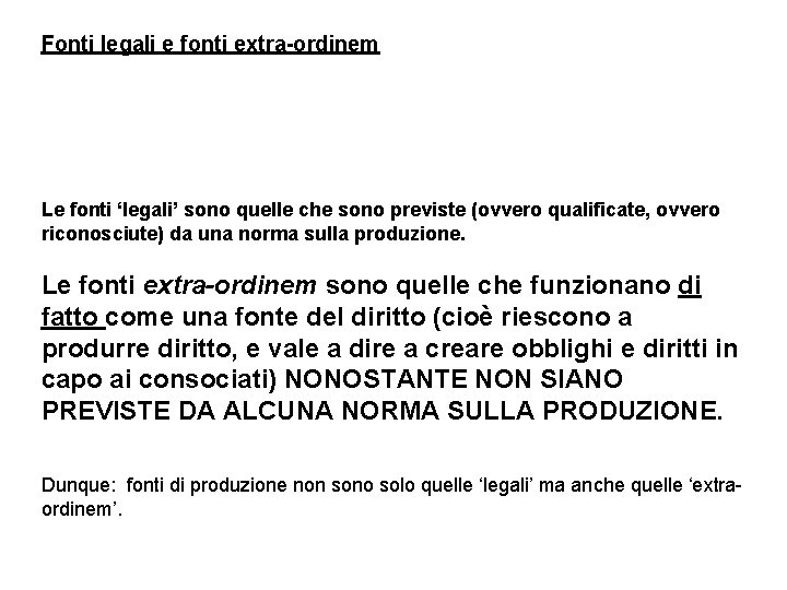 Fonti legali e fonti extra-ordinem Le fonti ‘legali’ sono quelle che sono previste (ovvero