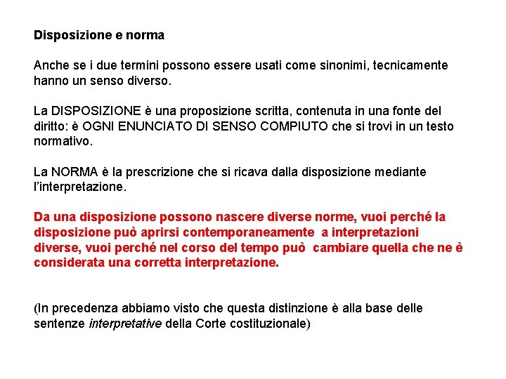 Disposizione e norma Anche se i due termini possono essere usati come sinonimi, tecnicamente