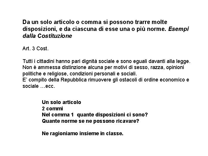 Da un solo articolo o comma si possono trarre molte disposizioni, e da ciascuna