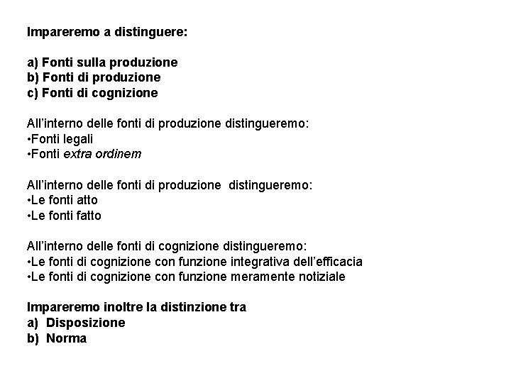 Impareremo a distinguere: a) Fonti sulla produzione b) Fonti di produzione c) Fonti di