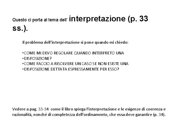 Questo ci porta al tema dell’ interpretazione (p. 33 ss. ). Il problema dell’interpretazione