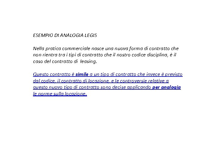 ESEMPIO DI ANALOGIA LEGIS Nella pratica commerciale nasce una nuova forma di contratto che