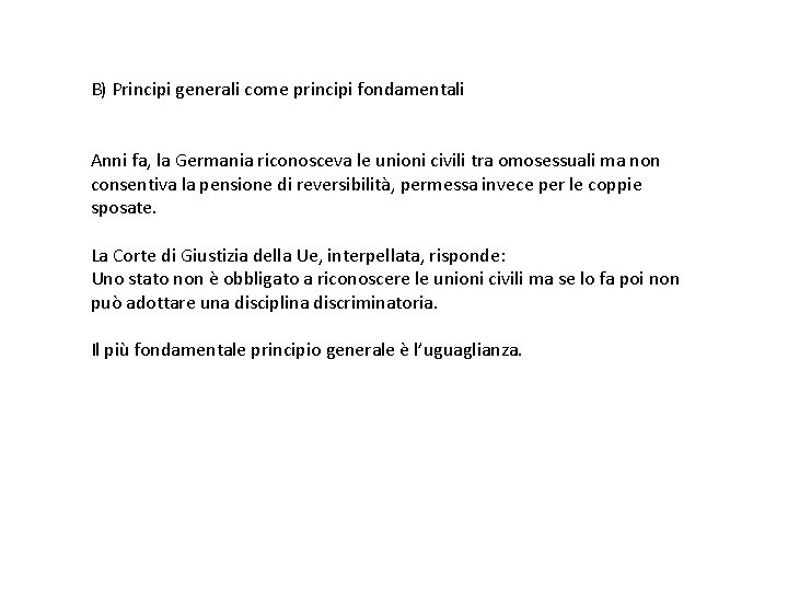 B) Principi generali come principi fondamentali Anni fa, la Germania riconosceva le unioni civili