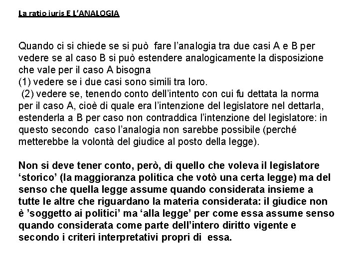 La ratio iuris E L’ANALOGIA Quando ci si chiede se si può fare l’analogia