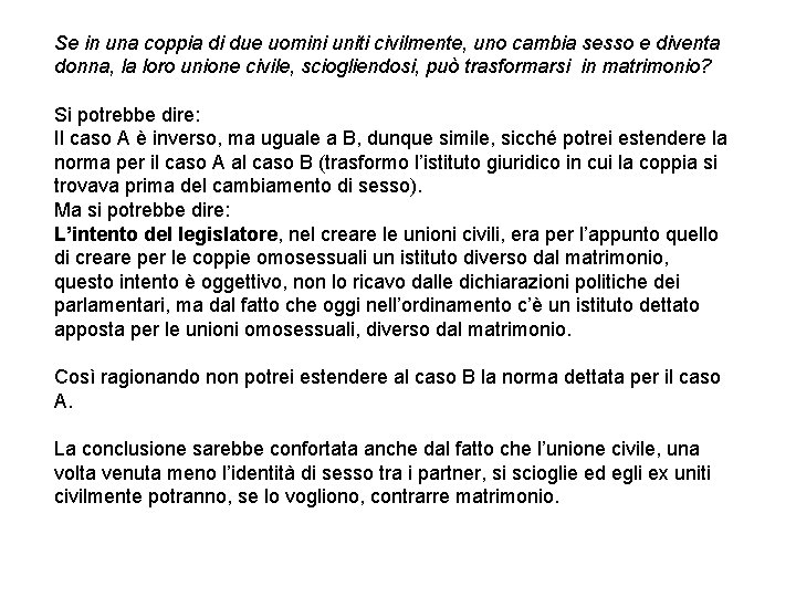 Se in una coppia di due uomini uniti civilmente, uno cambia sesso e diventa