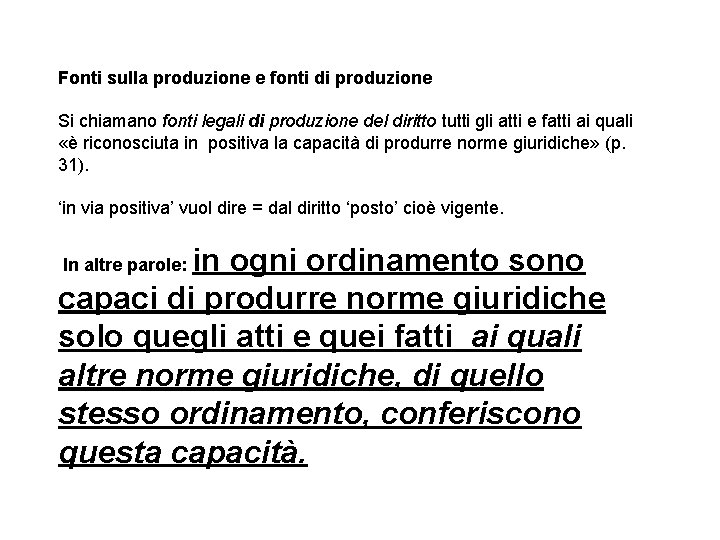 Fonti sulla produzione e fonti di produzione Si chiamano fonti legali di produzione del