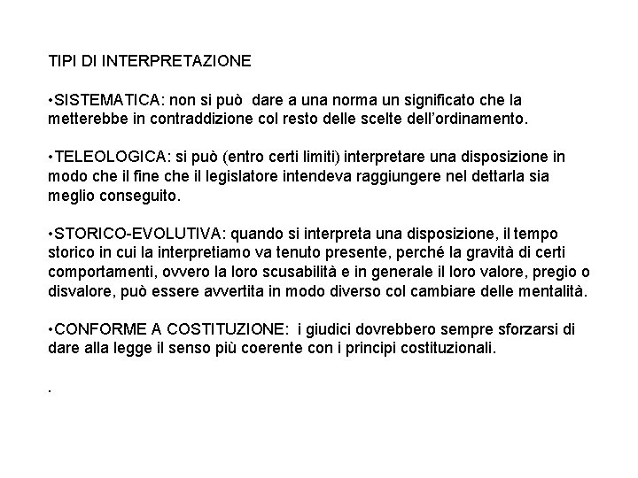 TIPI DI INTERPRETAZIONE • SISTEMATICA: non si può dare a una norma un significato