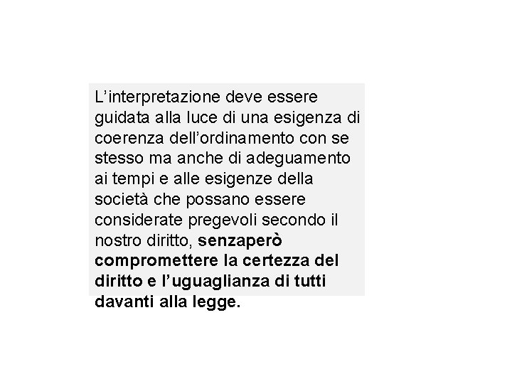 L’interpretazione deve essere guidata alla luce di una esigenza di coerenza dell’ordinamento con se