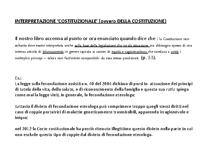 INTERPRETAZIONE ‘COSTITUZIONALE’ (ovvero DELLA COSTITUZIONE) Il nostro libro accenna al punto or ora enunciato