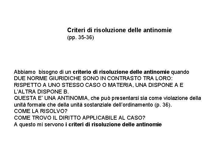 Criteri di risoluzione delle antinomie (pp. 35 -36) Abbiamo bisogno di un criterio di