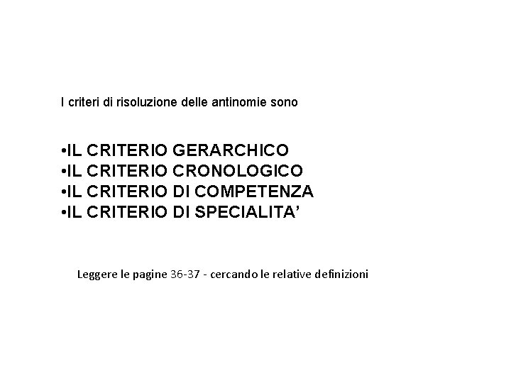 I criteri di risoluzione delle antinomie sono • IL CRITERIO GERARCHICO • IL CRITERIO