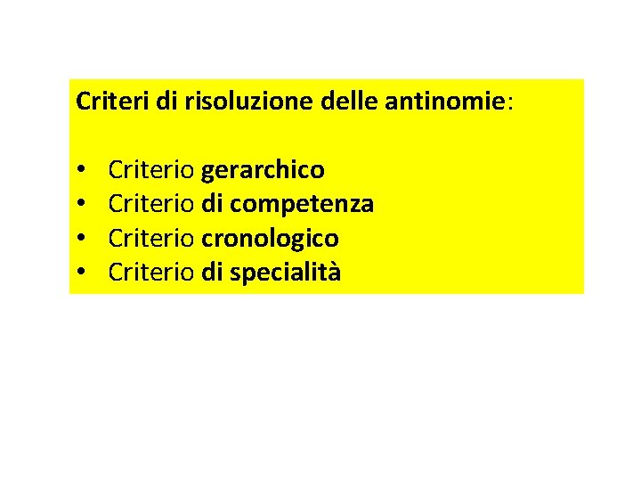 Criteri di risoluzione delle antinomie: • • Criterio gerarchico Criterio di competenza Criterio cronologico