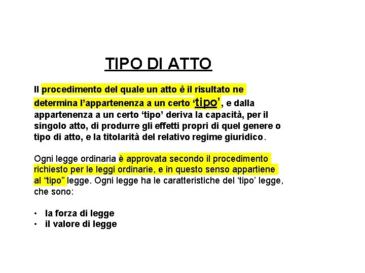 TIPO DI ATTO Il procedimento del quale un atto è il risultato ne determina