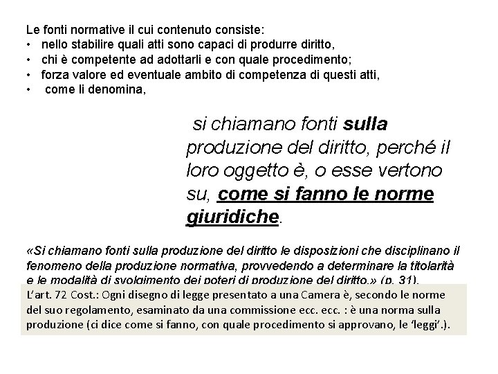 Le fonti normative il cui contenuto consiste: • nello stabilire quali atti sono capaci