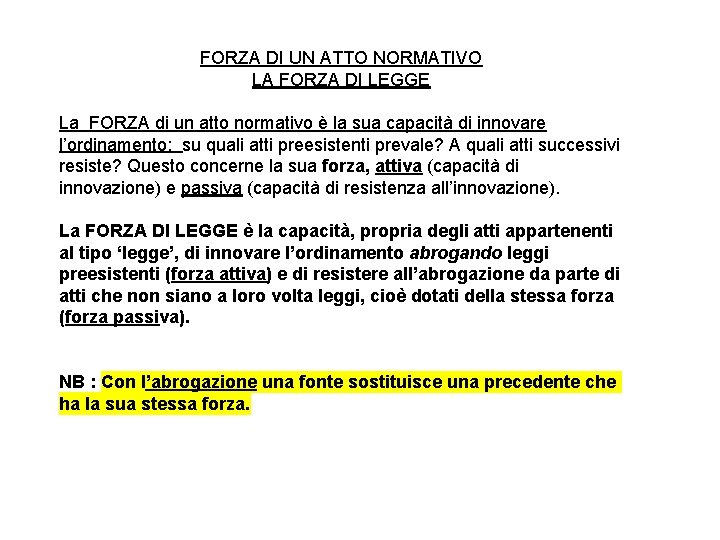 FORZA DI UN ATTO NORMATIVO LA FORZA DI LEGGE La FORZA di un atto