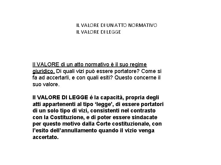 IL VALORE DI UN ATTO NORMATIVO IL VALORE DI LEGGE Il VALORE di un