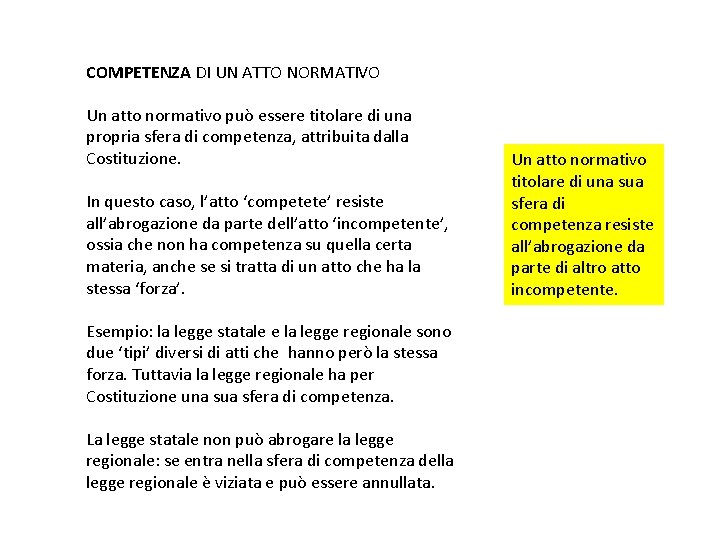 COMPETENZA DI UN ATTO NORMATIVO Un atto normativo può essere titolare di una propria