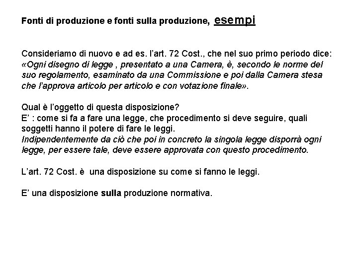 Fonti di produzione e fonti sulla produzione, esempi Consideriamo di nuovo e ad es.