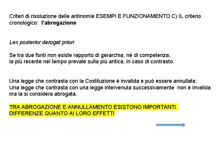 Criteri di risoluzione delle antinomie ESEMPI E FUNZIONAMENTO C) IL criterio cronologico: l’abrogazione Lex