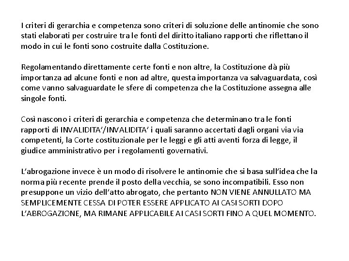 I criteri di gerarchia e competenza sono criteri di soluzione delle antinomie che sono