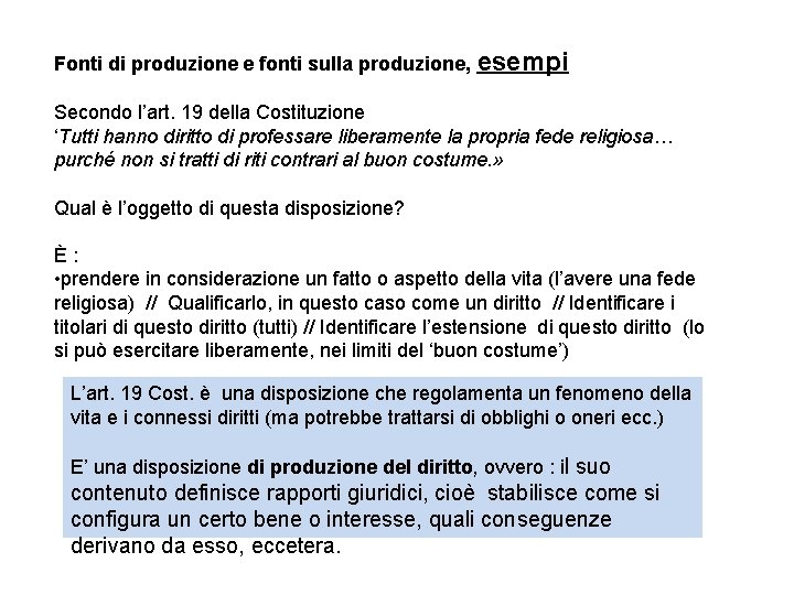 Fonti di produzione e fonti sulla produzione, esempi Secondo l’art. 19 della Costituzione ‘Tutti