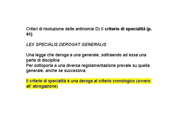 Criteri di risoluzione delle antinomie D) Il criterio di specialità (p. 41) LEX SPECIALIS